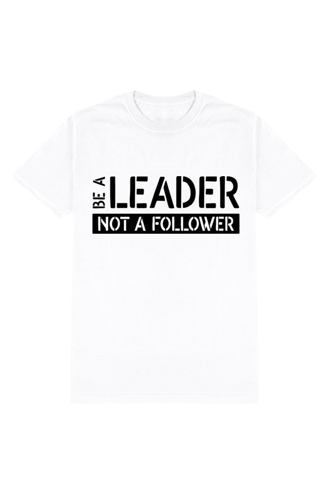 Be A Leader - Motivational Unisex T-Shirt