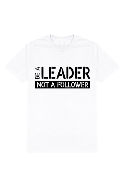 Be A Leader - Motivational Unisex T-Shirt