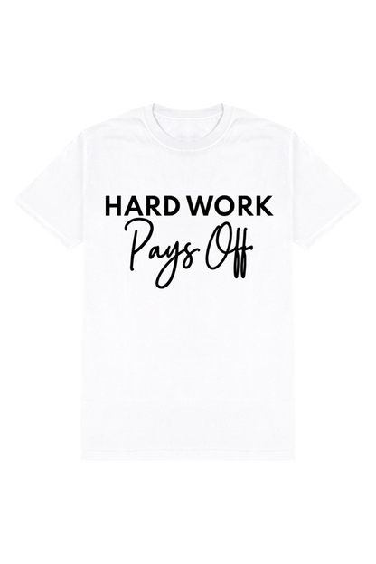 Hard Work Pays Off - Motivational Unisex T-Shirt