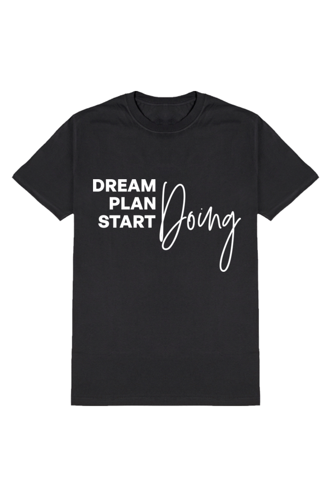 Dream Plan Start Doing - Motivational Unisex T-Shirt