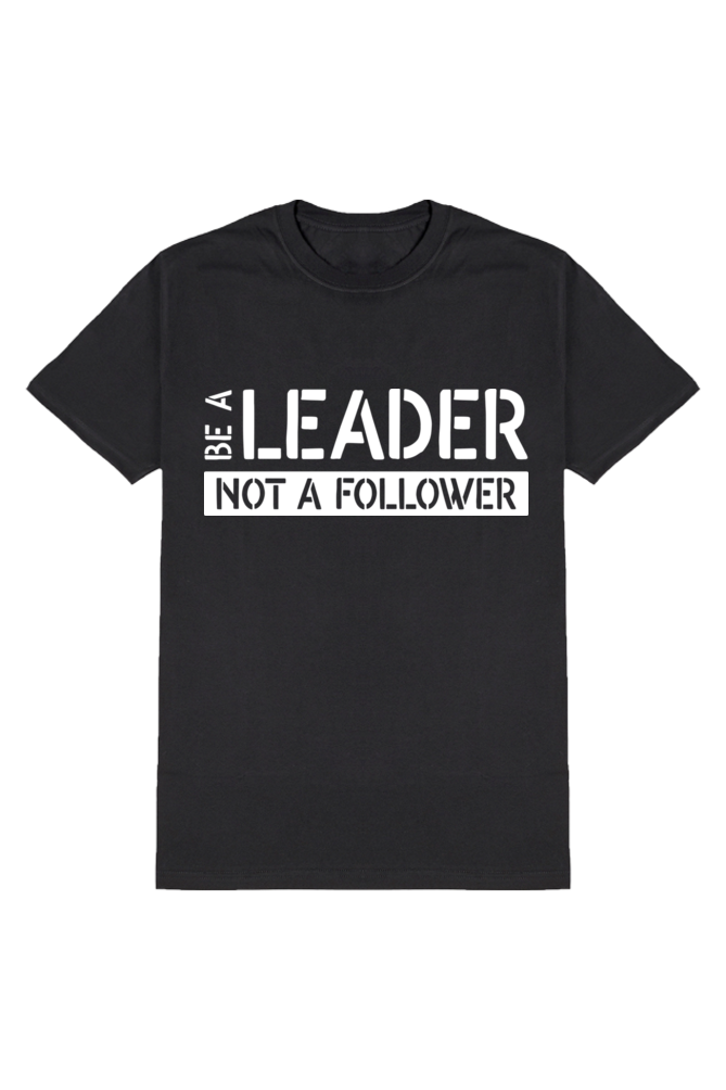 Be A Leader - Motivational Unisex T-Shirt