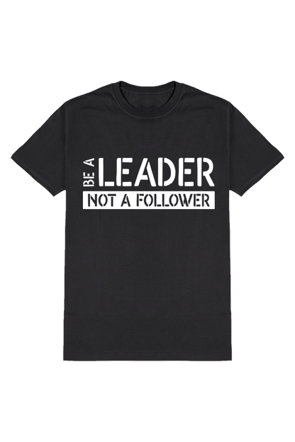 Be A Leader - Motivational Unisex T-Shirt