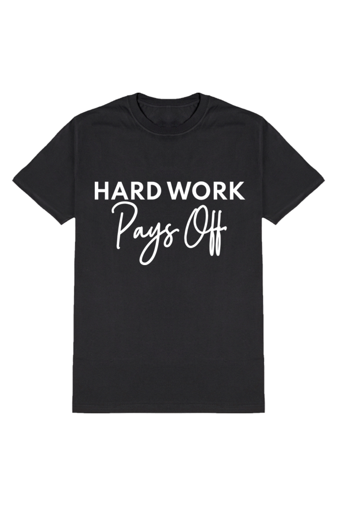 Hard Work Pays Off - Motivational Unisex T-Shirt