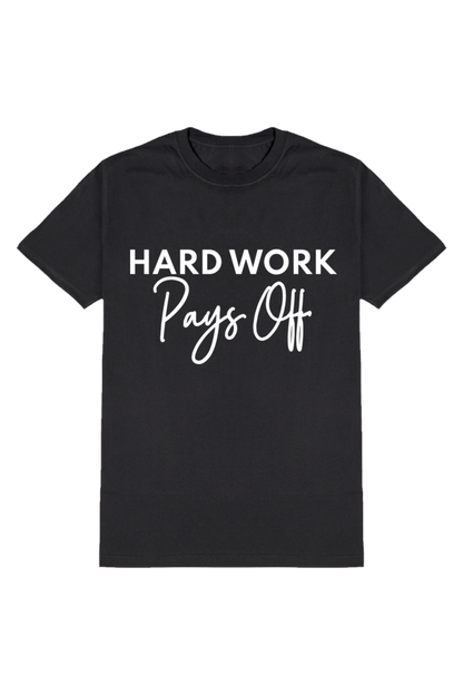 Hard Work Pays Off - Motivational Unisex T-Shirt